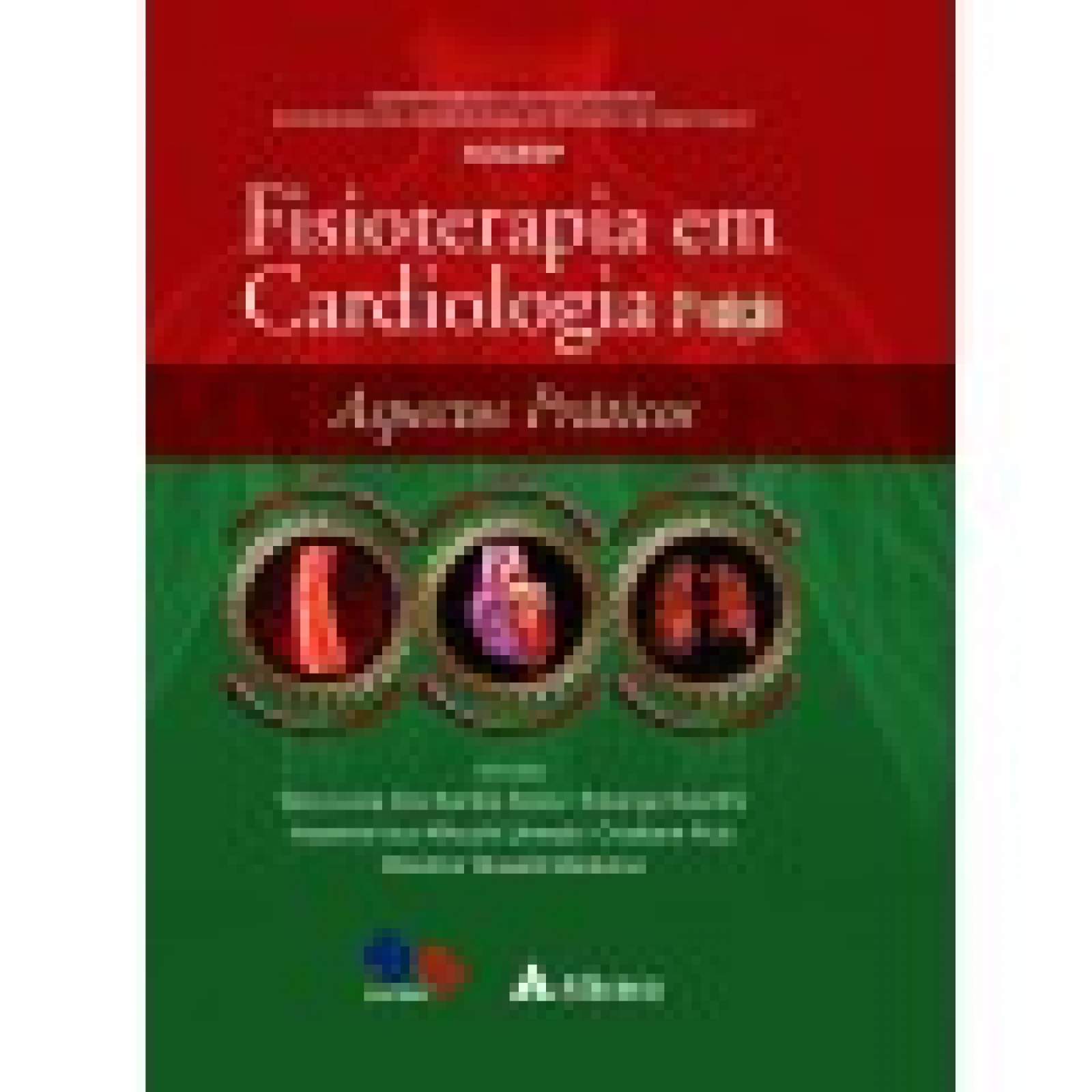 Fisioterapia Em Cardiologia - Aspectos Práticos - 2ª Edição