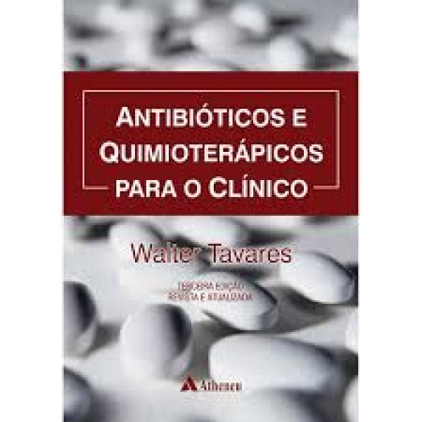 Antibióticos E Quimioterápicos Para O Clínico: Edição Revista E Atualizada - 3A. Edição