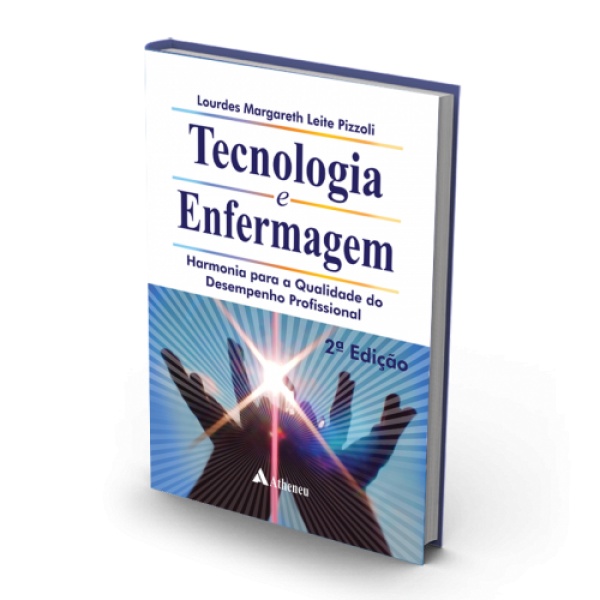 Tecnologia E Enfermagem – Harmonia Para A Qualidade Do Desempenho Profissional – 2A. Edição.