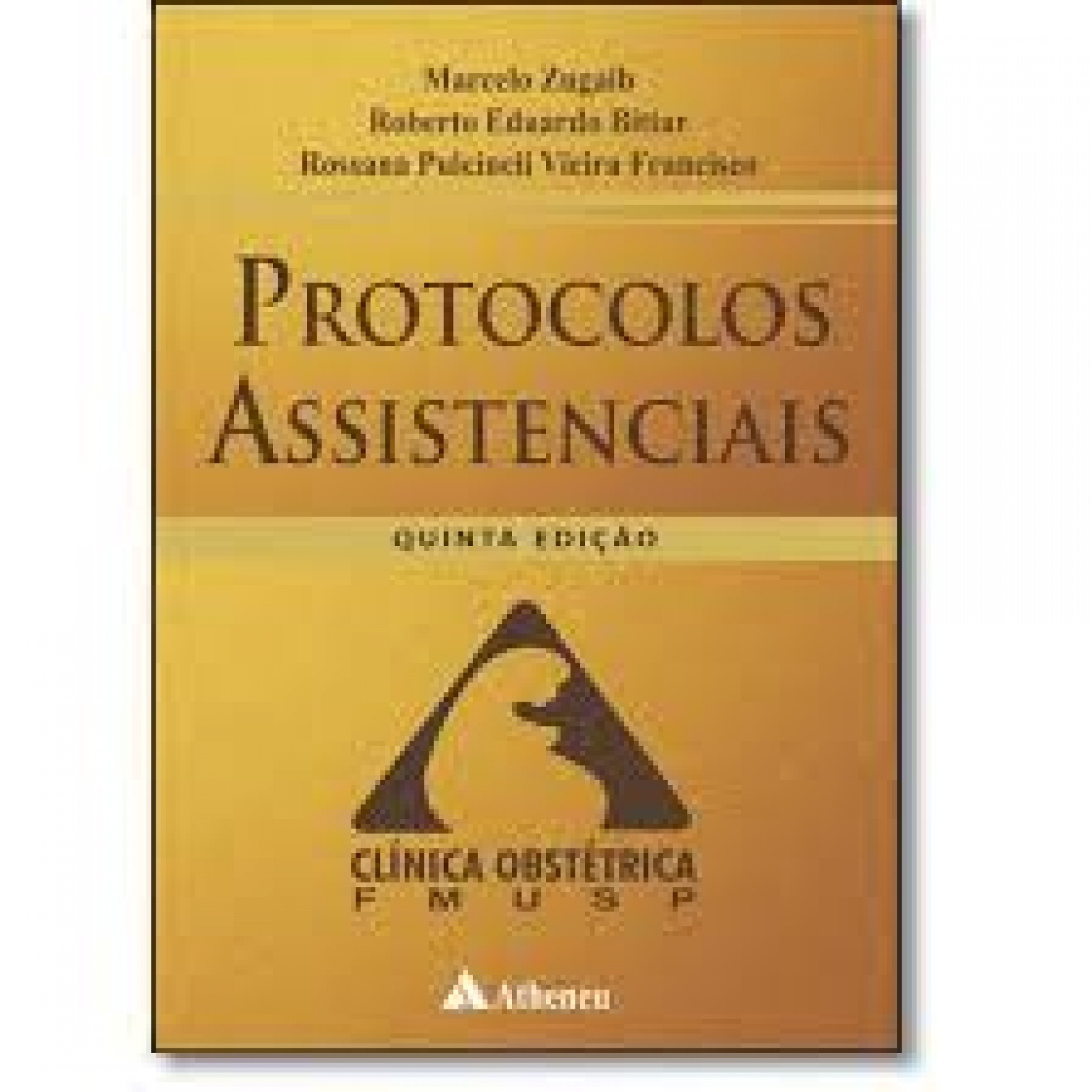 Protocolos Assistenciais Da Clinica Obstétrica Da Fmusp - 5A. Edição