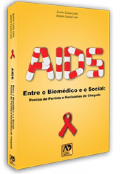 Aids - Entre O Biomédico E O Social - Pontos De Partida, Horizontes De Chegada 