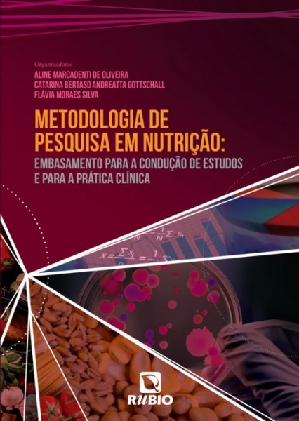 Metodologia de Pesquisa em Nutrição - Embasamento para a Condução de Estudos e para a Prática Clínica