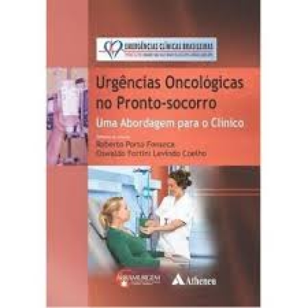 Série Emergências Clínicas Brasileiras - Vol. Urgências Oncológicas No Pronto Socorro