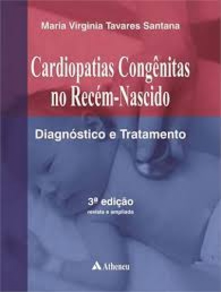 Cardiopatias Congênitas No Recém-Nascido: Diagnóstico E Tratamento – 3ª Edição
