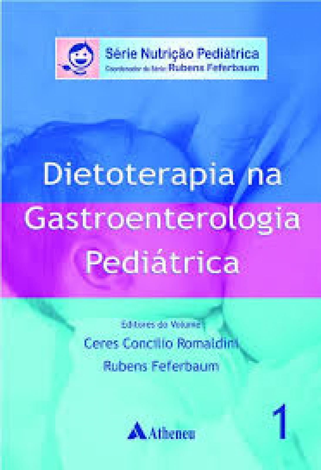 Série Nutrição Pediátrica : Dietoterapia Na Gastroenterologia Pediátrica - Vol.i