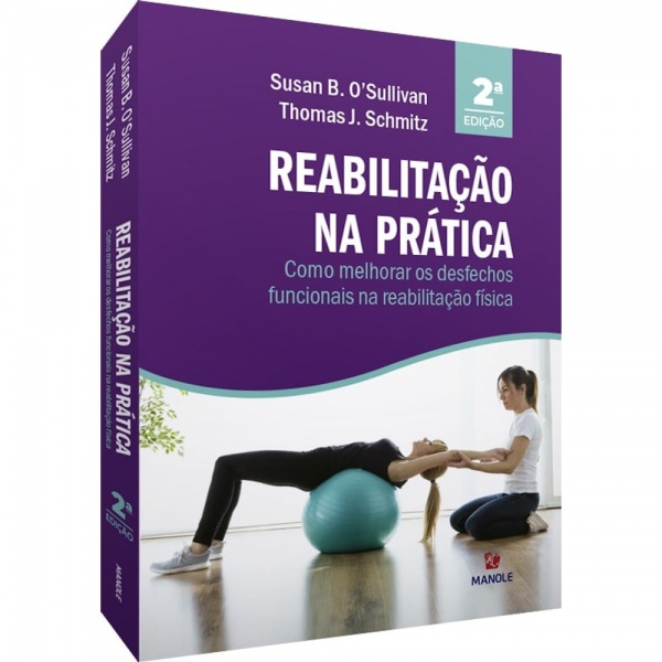 Reabilitação Na Prática - Como Melhorar Os Desfechos Funcionais Na Reabilitação Física - 2ª Edição