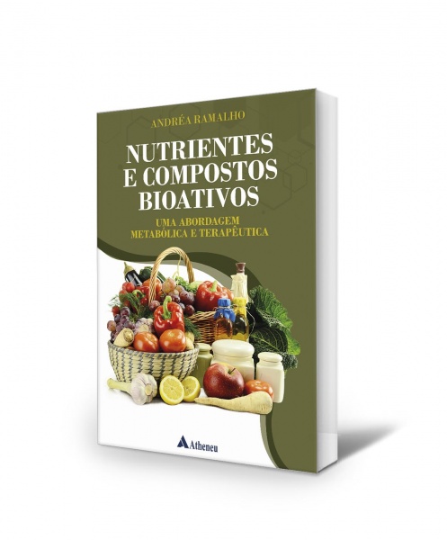  Nutrientes E Compostos Bioativos - Uma Abordagem Metabólica E Terapêutica