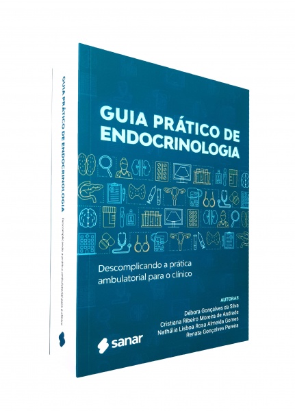 Guia Prático De Endocrinologia - Descomplicando A Prática Ambulatorial Para O Clínico