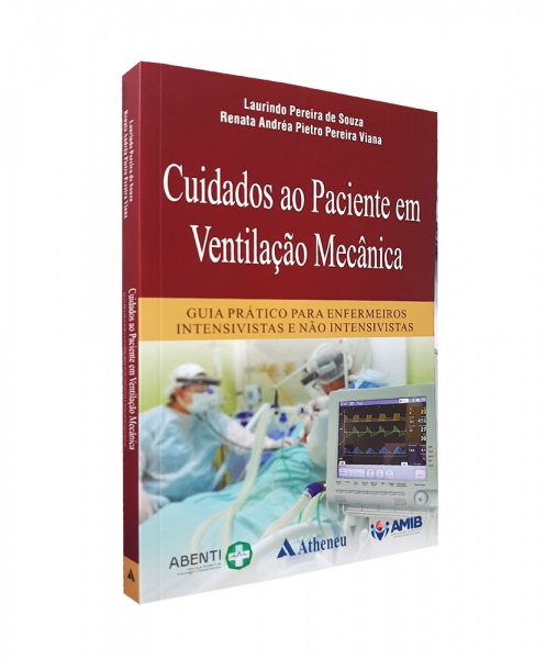 Cuidados Ao Paciente Em Ventilação Mecânica — Guia Prático Para Enfermeiros Intensivistas E Não Intensivistas