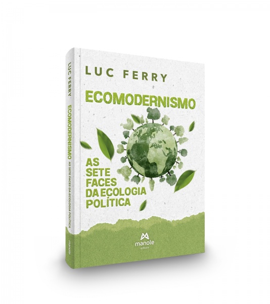 Ecomodernismo - As Sete Faces Da Ecologia Política