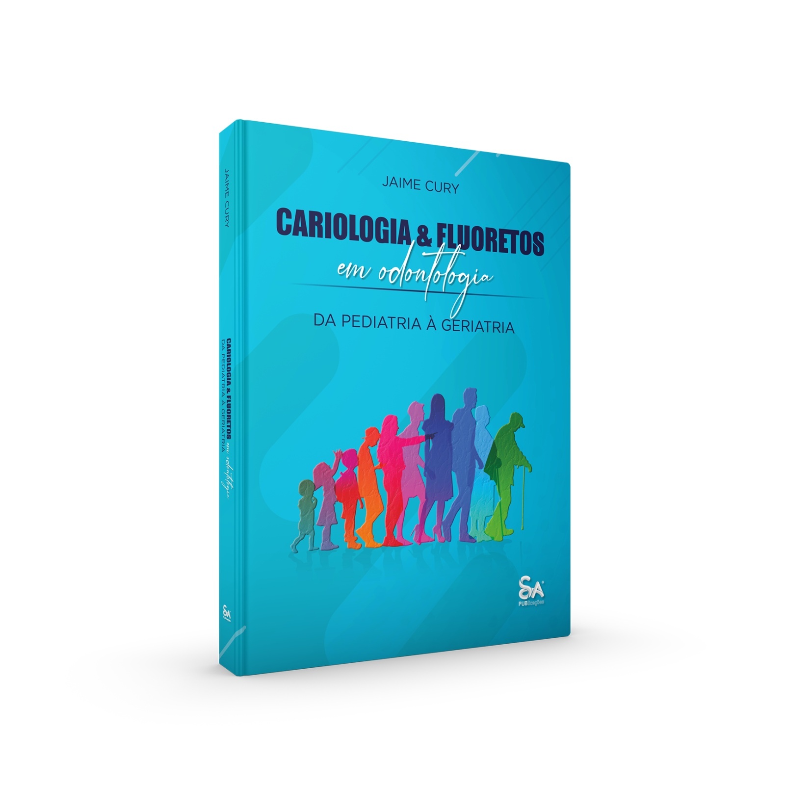Cariologia & Fluoretos Em Odontologia - Da Pediatria A Geriatria